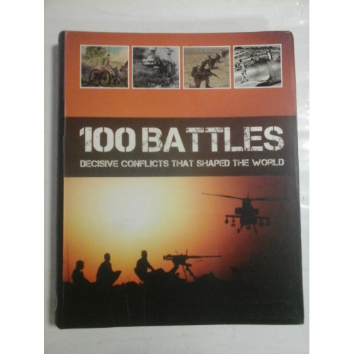 100 BATTLES - GENERAL EDITOR: MARTIN J. DOUGHERTY 100 BATTLES - GENERAL EDITOR: MARTIN J. DOUGHERTY